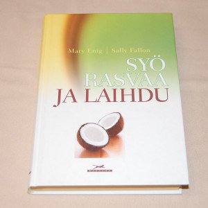 Mary Enig - Sally Fallon Syö rasvaa ja laihdu